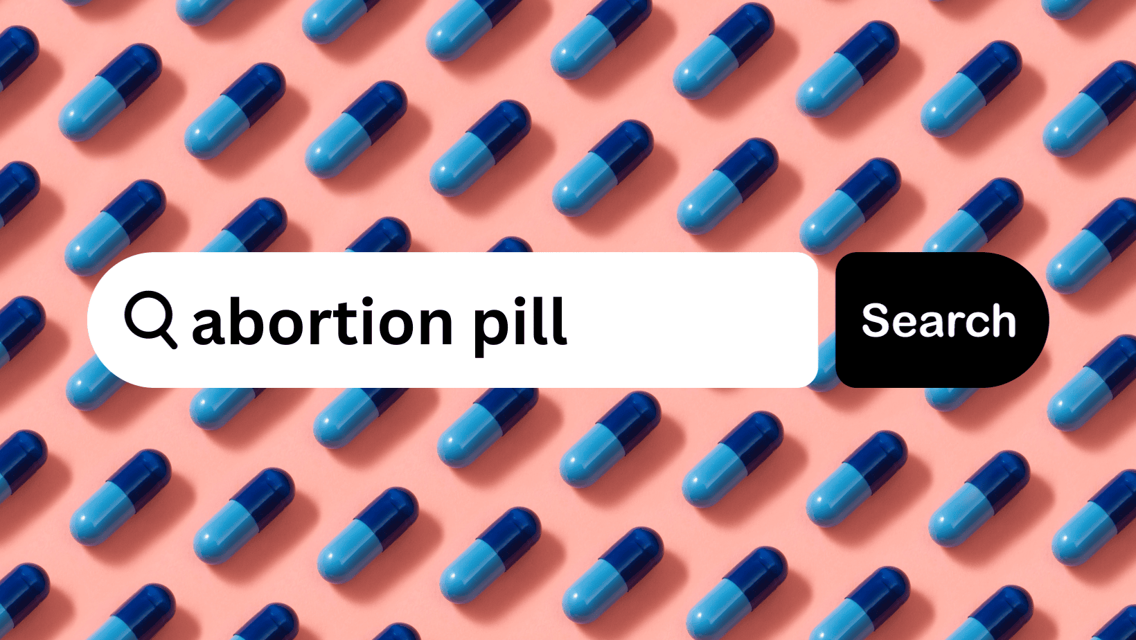 Pink background with two-tone blue pills and a search bar for the abortion pill