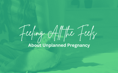 Feeling All the Feels About Unplanned Pregnancy