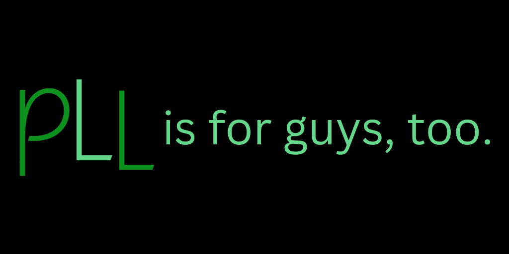 Image reads: PLL is for guys, too.