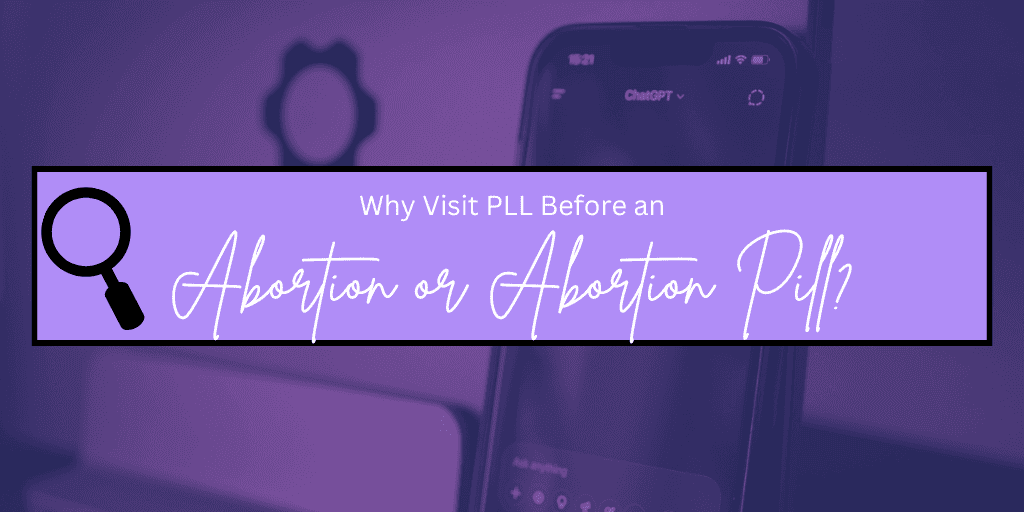Why should I visit PLL before an abortion?