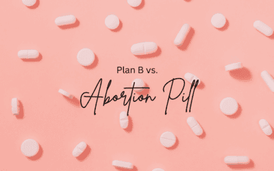 Plan B vs. The Abortion Pill – What’s the Difference?