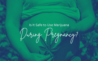 Is it Safe to Use Marijuana During Pregnancy?